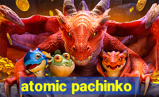 atomic pachinko